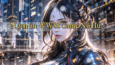 ngon ăn ww88 game nổ hũ