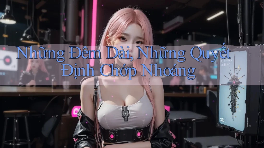 Những Đêm Dài, Những Quyết Định Chớp Nhoáng