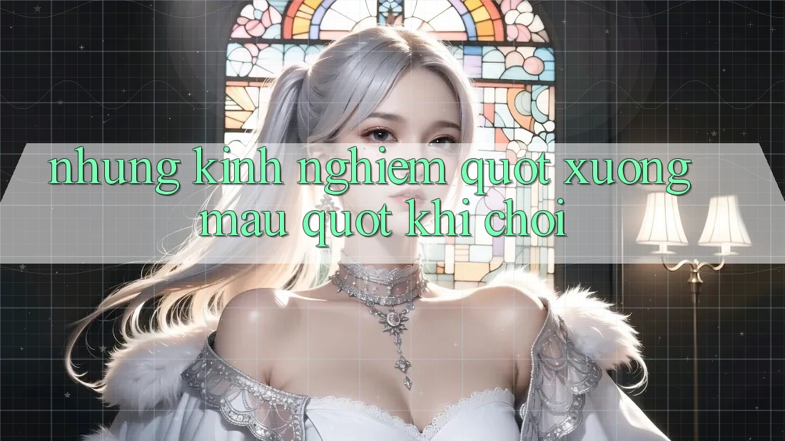 Những Kinh Nghiệm " Xương Máu" Khi Chơi