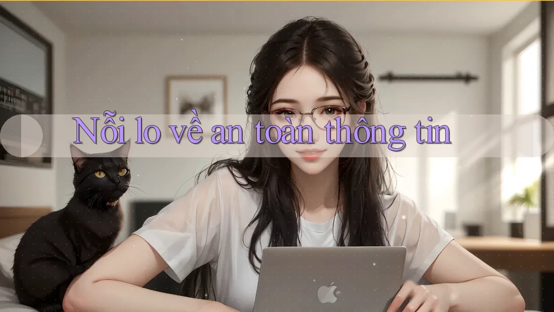 Nỗi lo về an toàn thông tin