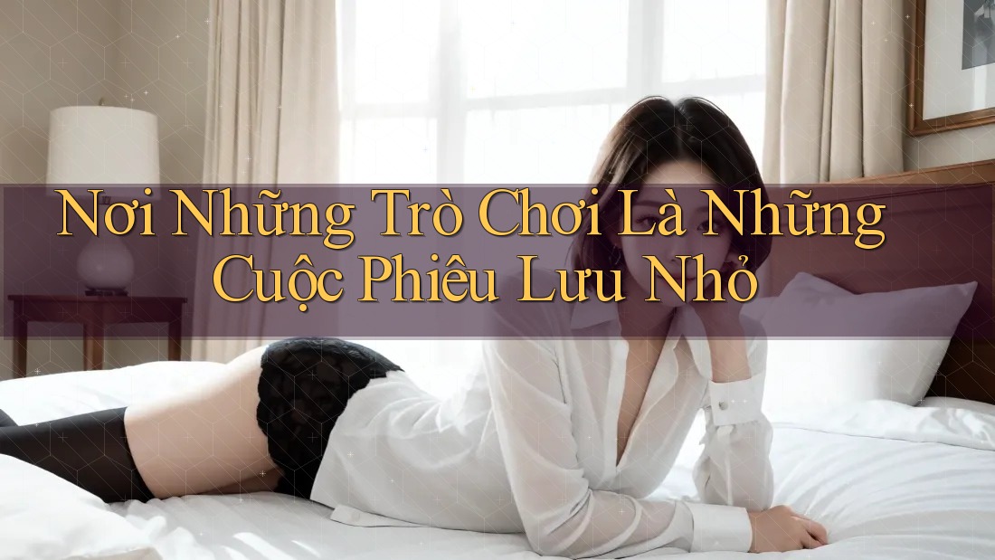 Nơi Những Trò Chơi Là Những Cuộc Phiêu Lưu Nhỏ