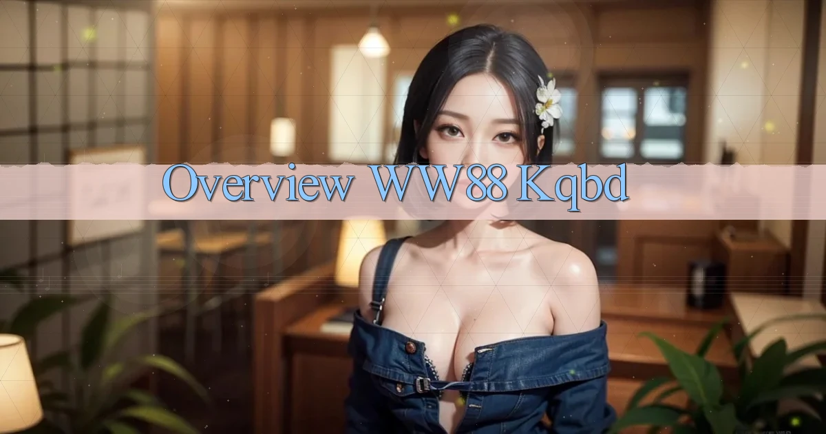 overview ww88 kqbd