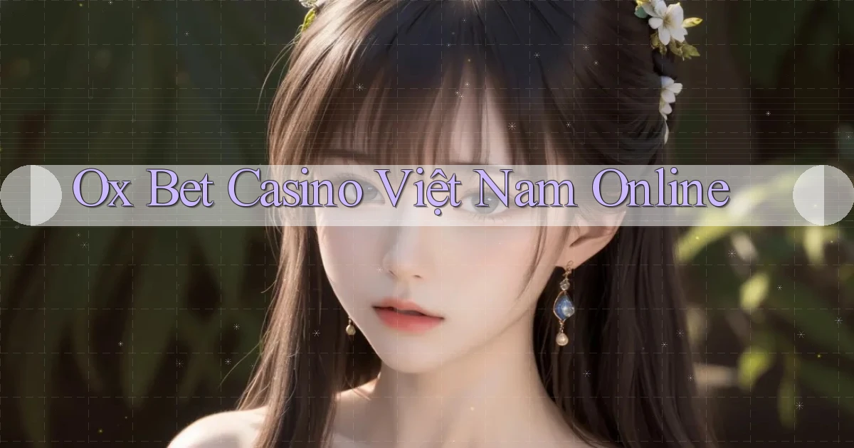 ox bet casino việt nam online