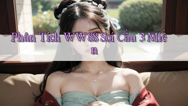 phân tích ww88 soi cầu 3 miền