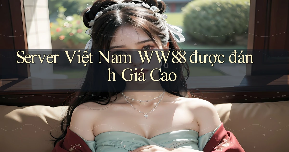 server việt nam ww88 được đánh giá cao