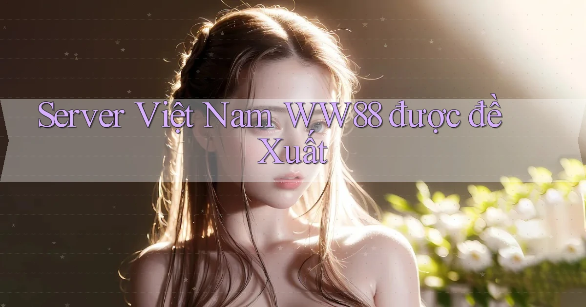 server việt nam ww88 được đề xuất