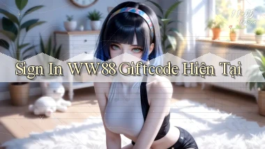 sign in ww88 giftcode hiện tại