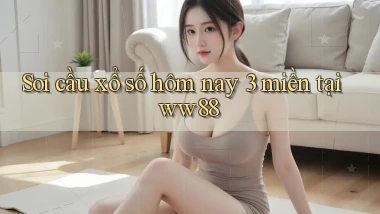 soi cầu xổ số hôm nay 3 miền tại ww88