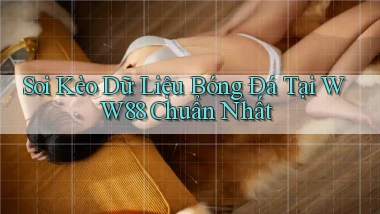 soi kèo dữ liệu bóng đá tại ww88 chuẩn nhất