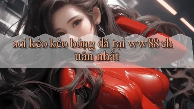 soi kèo kèo bóng đá tại ww88 chuẩn nhất