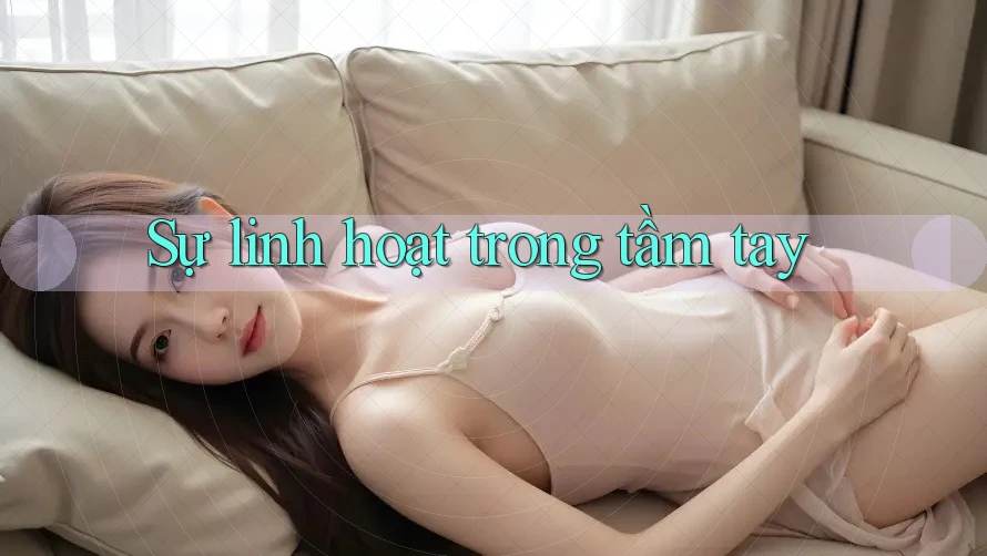 Sự linh hoạt trong tầm tay Sự linh hoạt trong tầm tay