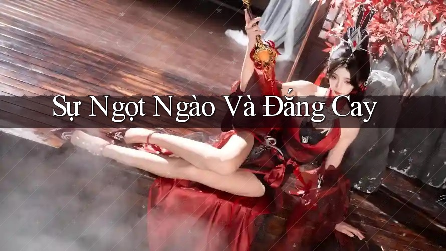 Sự Ngọt Ngào Và Đắng Cay Sự Ngọt Ngào Và Đắng Cay