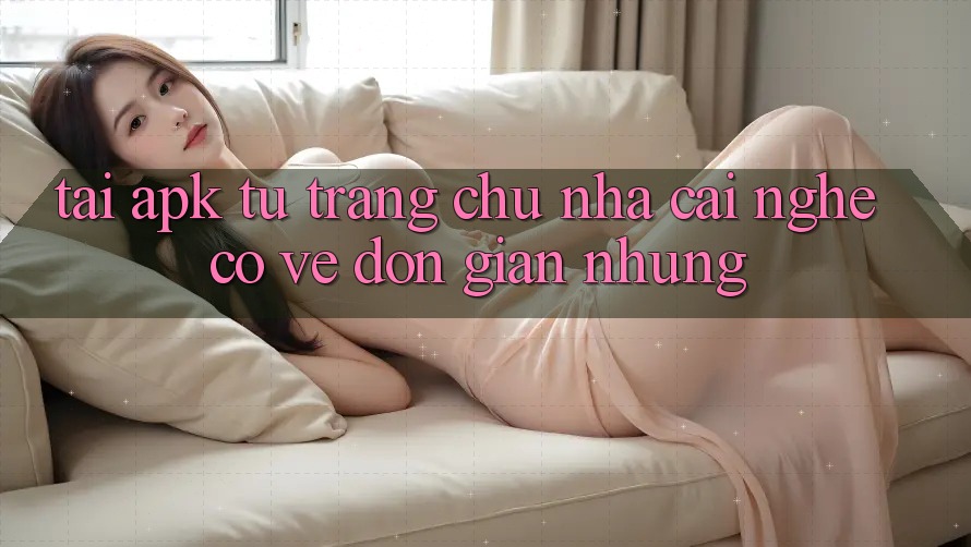 “Tải APK Từ Trang Chủ Nhà Cái” Nghe Có Vẻ Đơn Giản, Nhưng…