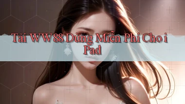tải ww88 dùng miễn phí cho ipad