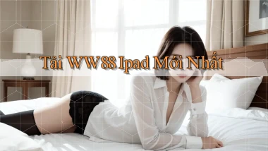 tải ww88 ipad mới nhất