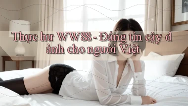thực hư ww88 đáng tin cậy dành cho người việt