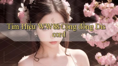tìm hiểu ww88 cộng đồng discord