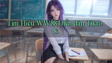 tìm hiểu ww88 diễn đàn tiktok