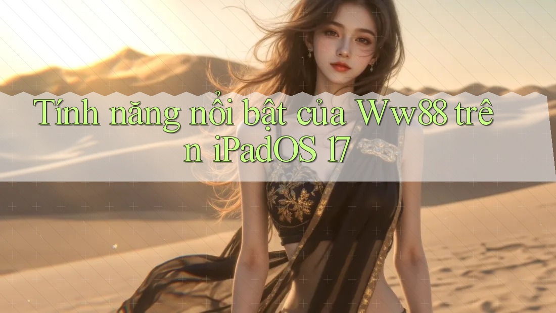 Tính năng nổi bật của Ww88 trên iPadOS 17 Tính năng nổi bật của Ww88 trên iPadOS 17