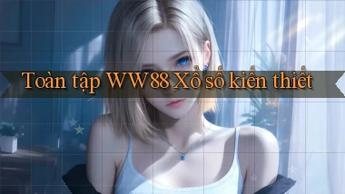 toàn tập ww88 xổ số kiến thiết