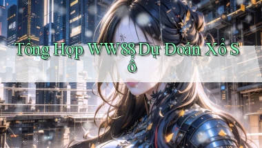tổng hợp ww88 dự đoán xổ số
