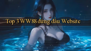 top 3 ww88 đứng đầu website