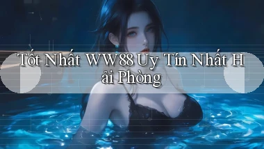 tốt nhất ww88 uy tín nhất Hải Phòng
