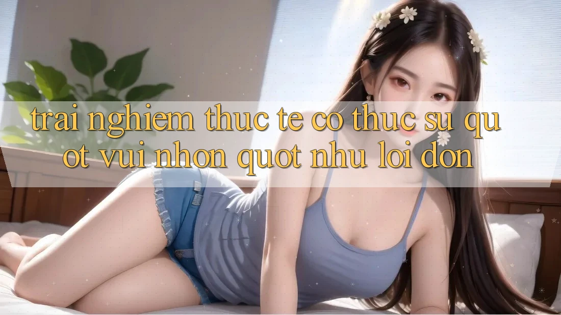 Trải nghiệm thực tế: Có thực sự " vui nhộn" như lời đồn? Trải nghiệm thực tế: Có thực sự " vui nhộn" như lời đồn?