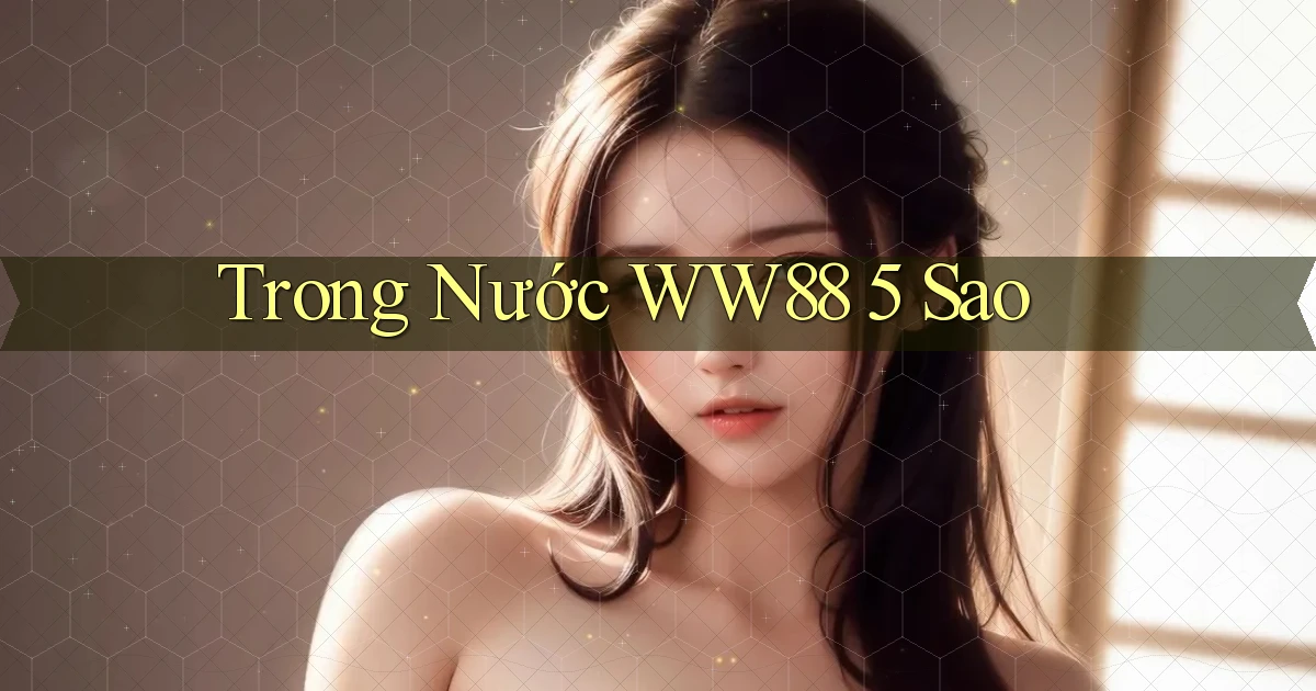 trong nước ww88 5 sao