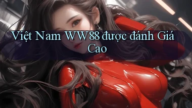 việt nam ww88 được đánh giá cao