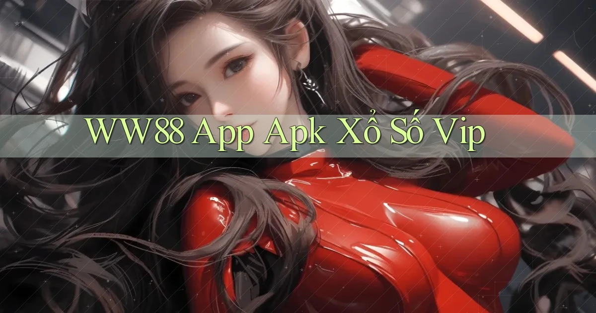 ww88  app apk xổ số vip