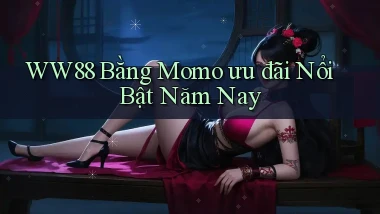 ww88 bằng momo ưu đãi nổi bật năm nay
