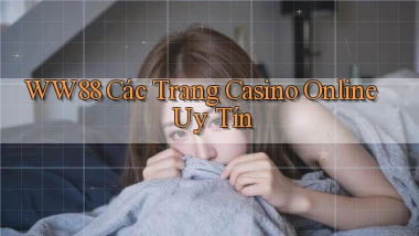 ww88 các trang casino online uy tín