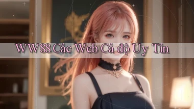 ww88 các web cá độ uy tín