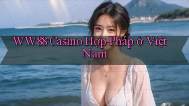 ww88 casino hợp pháp ở việt nam