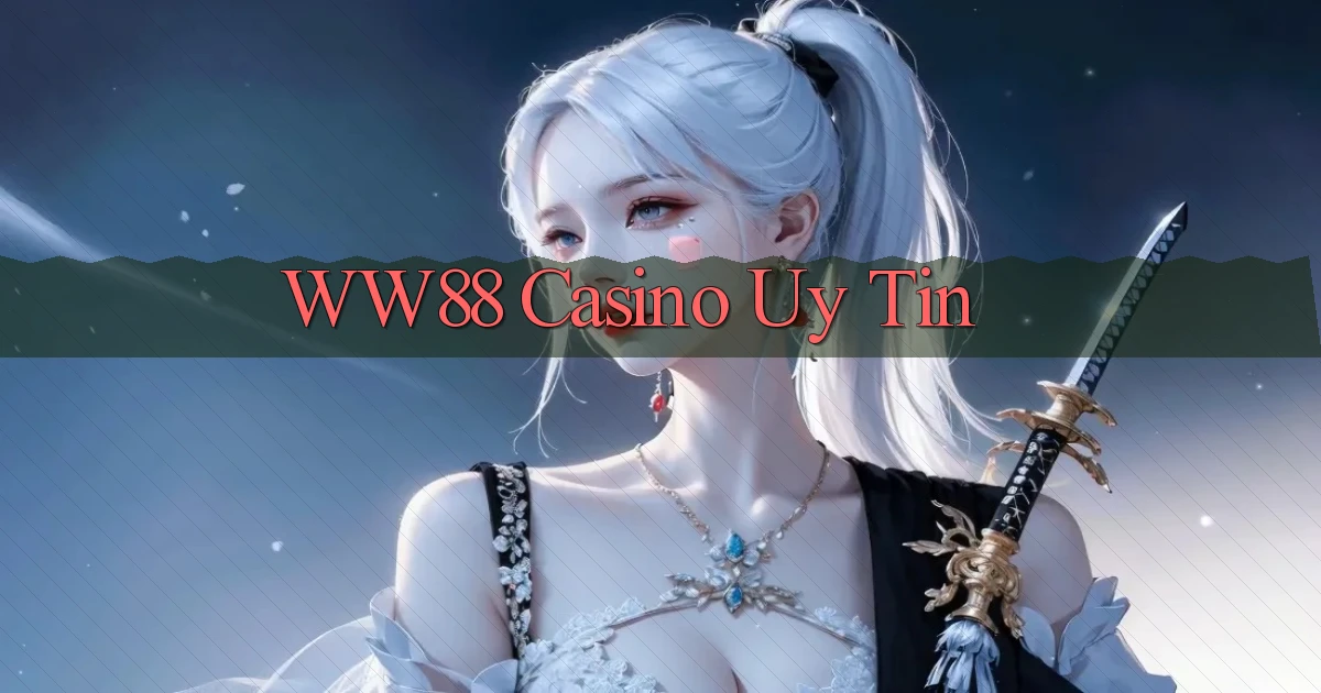 ww88 casino uy tin