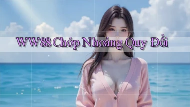 ww88 chớp nhoáng quy đổi