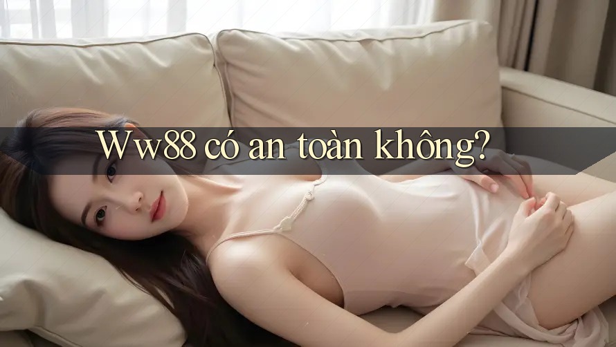 ww88 có an toàn không? ww88 có an toàn không?