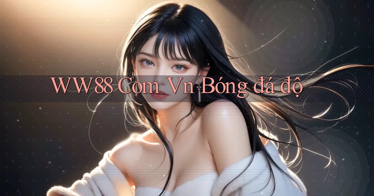 ww88 com vn bóng đá độ