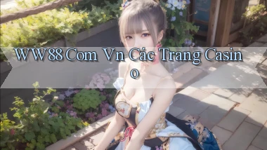 ww88 com vn các trang casino