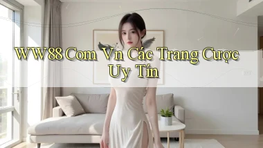 ww88 com vn các trang cược uy tín