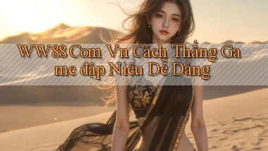 ww88 com vn cách thắng game đập niêu dễ dàng