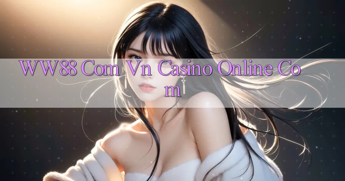 ww88 com vn casino online com