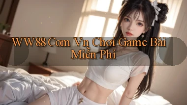 ww88 com vn chơi game bài miễn phí