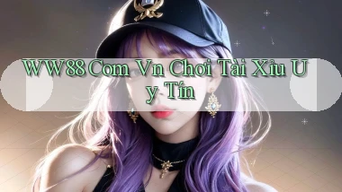 ww88 com vn chơi tài xỉu uy tín