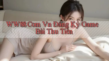 ww88 com vn Đăng ký game bài thu tiền