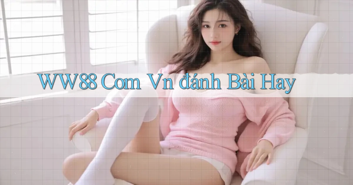 ww88 com vn đánh bài hay