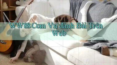 ww88 com vn đánh bài trên web