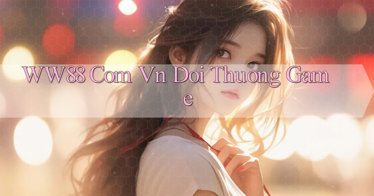 ww88 com vn doi thuong game