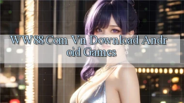 ww88 com vn Download Android Games